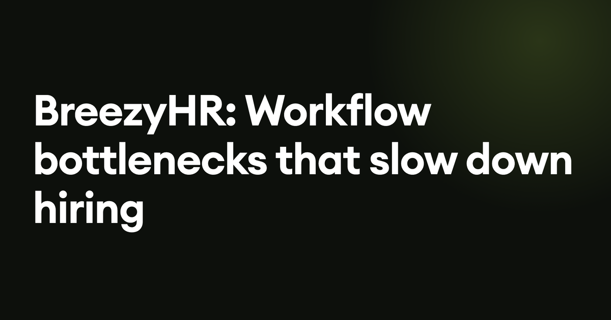 BreezyHR: Workflow bottlenecks that slow down hiring