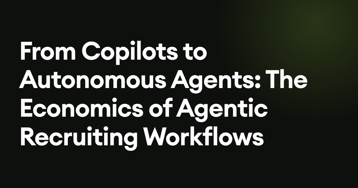 From Copilots to Autonomous Agents: The Economics of Agentic Recruiting Workflows