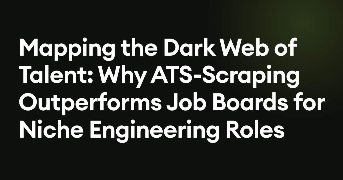 Mapping the Dark Web of Talent: Why ATS-Scraping Outperforms Job Boards for Niche Engineering Roles