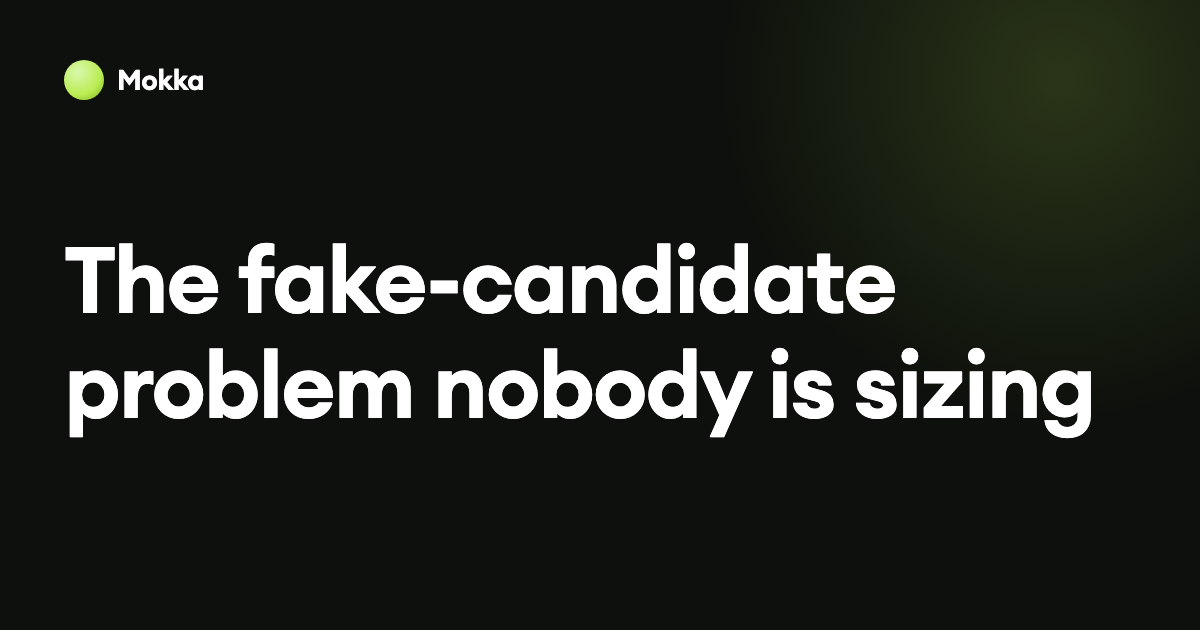 The fake-candidate problem nobody is sizing