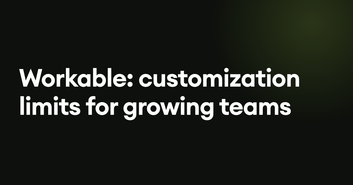 Workable: customization limits for growing teams