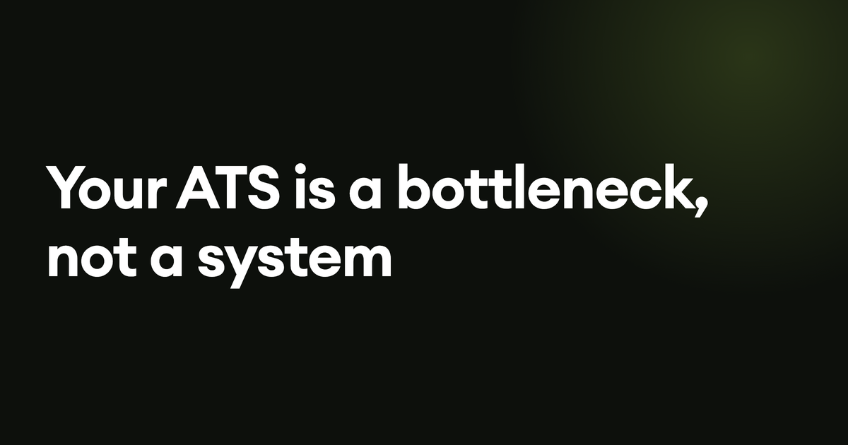 Your ATS is a bottleneck, not a system